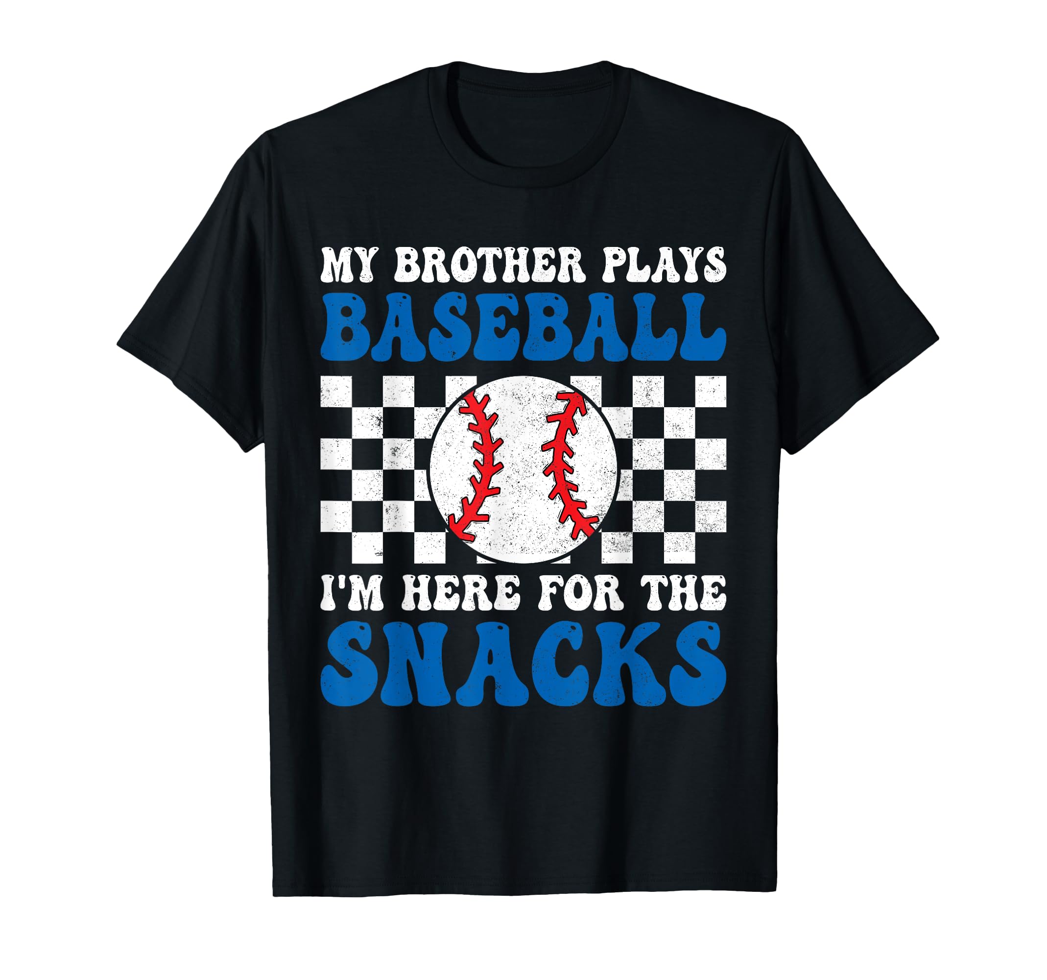 My Brother Plays Baseball Im Here T-Shirt - Casual Everyday Wear Unisex - T-Shirt, Sweatshirt, Hoodie