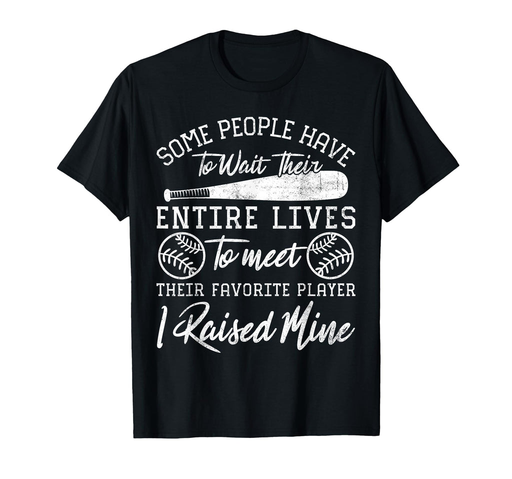 Some People Have To Wait Their Entire Lives T-Shirt - Graphic Print Unisex - T-Shirt, Sweatshirt, Hoodie
