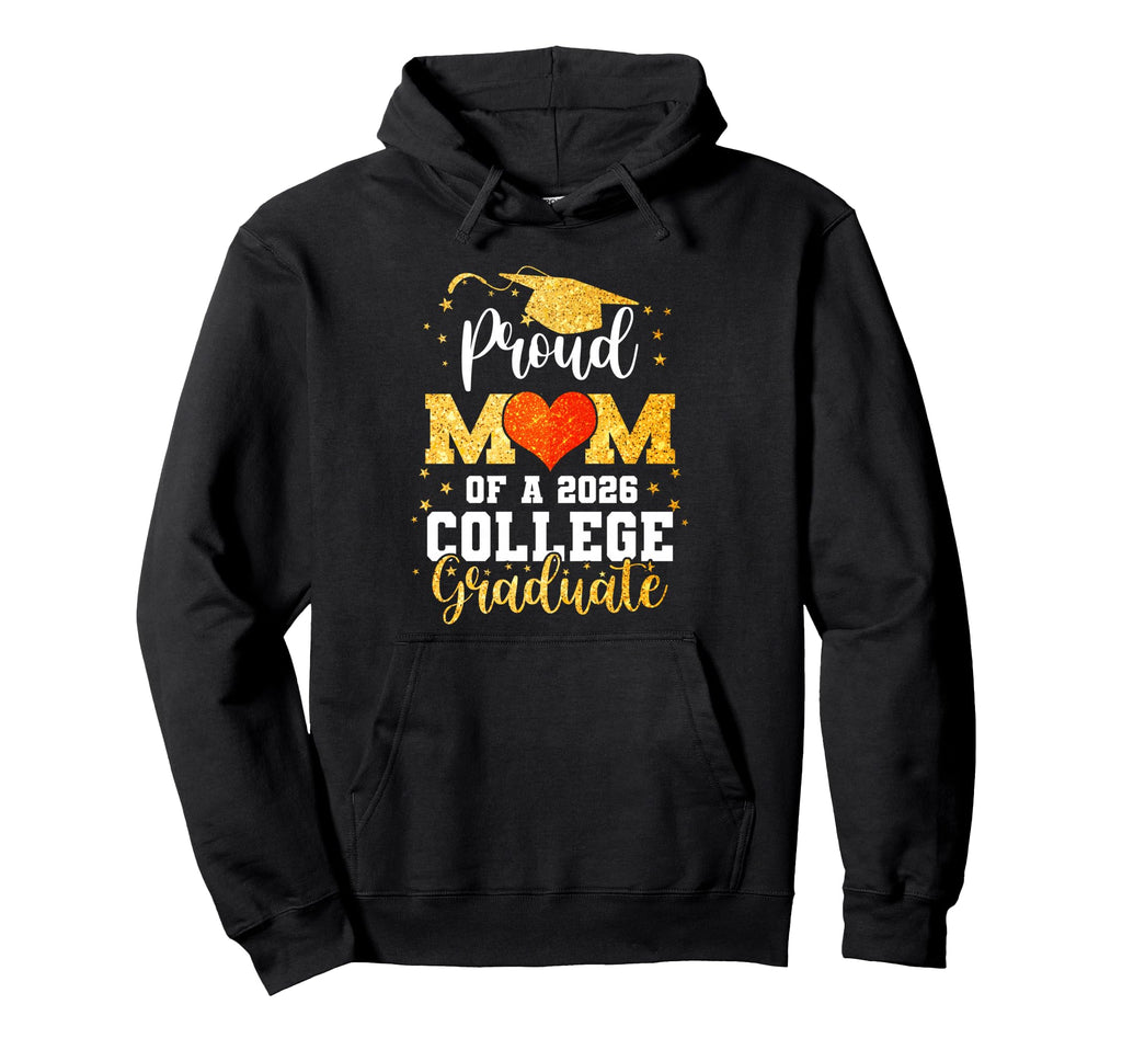 Proud Mom Class 2026 College Hoodie - Fun Novelty Design for Adults - T-Shirt, Sweatshirt, Hoodie