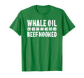 Whale Oil Beef Hooked St Patricks Day T-Shirt - Novelty Apparel Men Women - T-Shirt, Sweatshirt, Hoodie