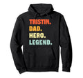 Tristin Dad Hero Legend Personalized Custom Hoodie - Trendy Graphic Unisex - T-Shirt, Sweatshirt, Hoodie