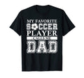 Mens My Favorite Soccer Player Calls Me Dad T-Shirt - Graphic Print Unisex - T-Shirt, Sweatshirt, Hoodie