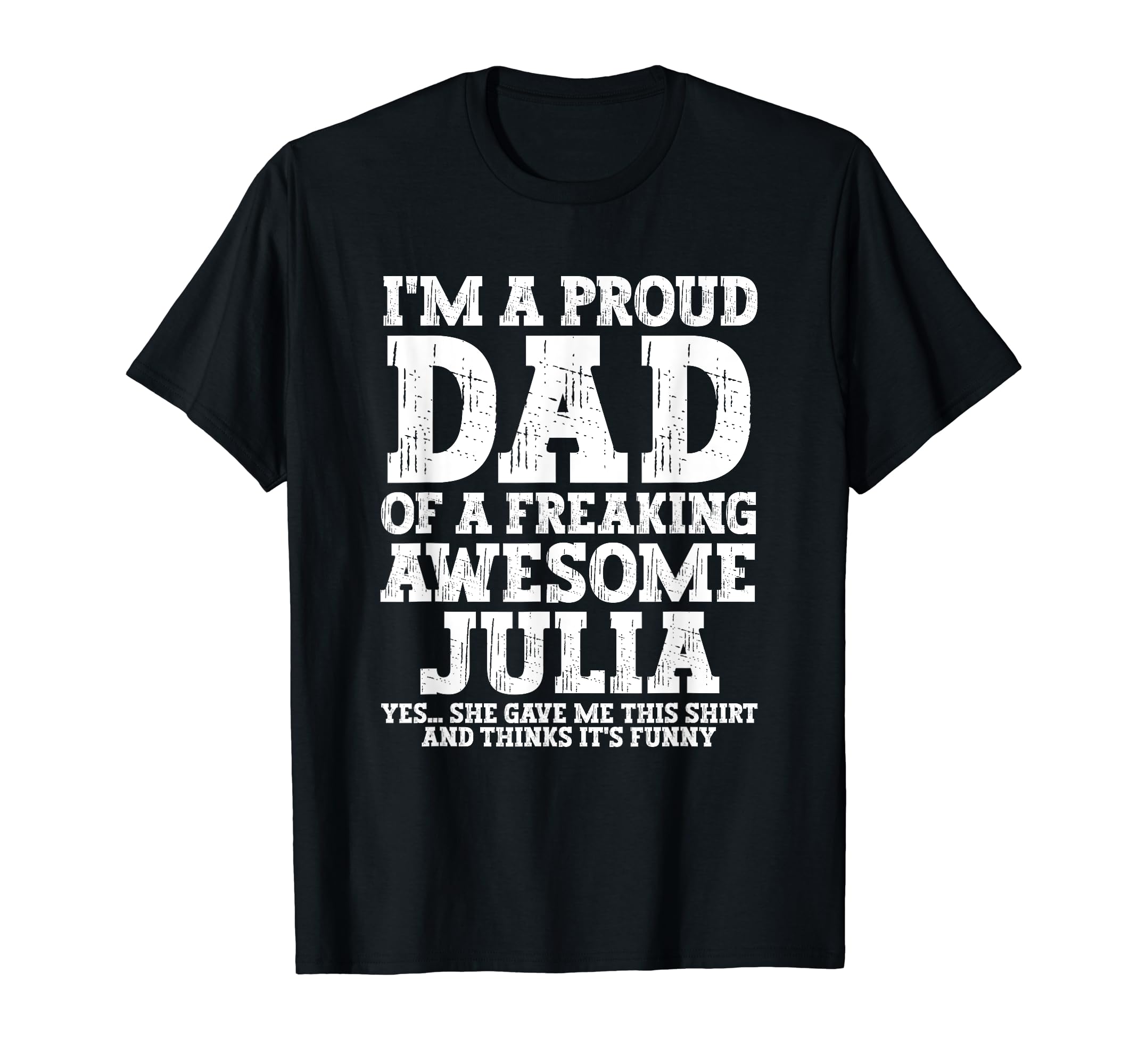 Dad Julia Personalized Name Funny T-Shirt - Aesthetic Graphic for Adults - T-Shirt, Sweatshirt, Hoodie