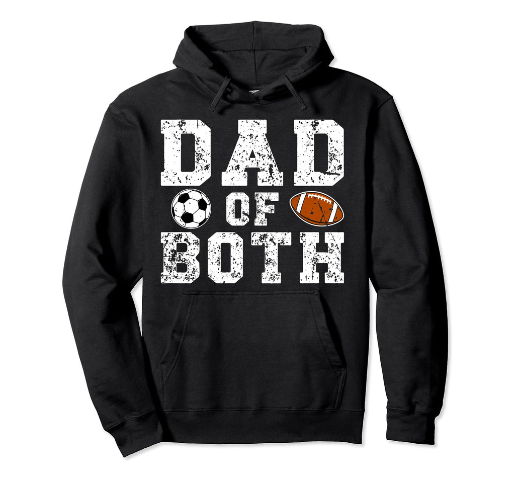 Dad Both Football Soccer Dad Soccer Hoodie - Fun Novelty Design Men Women - T-Shirt, Sweatshirt, Hoodie