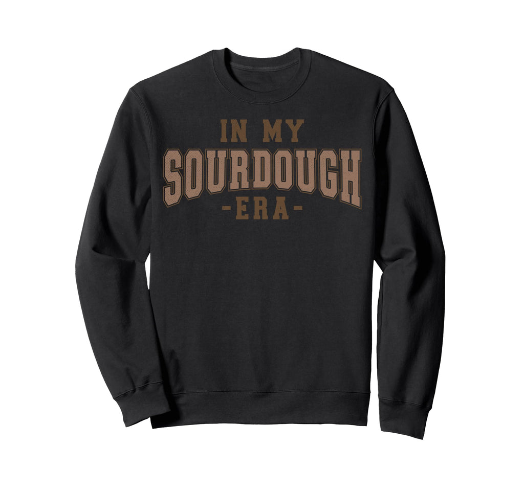 My Sourdough Era Sweatshirt - Unique Graphic Unisex - T-Shirt, Sweatshirt, Hoodie