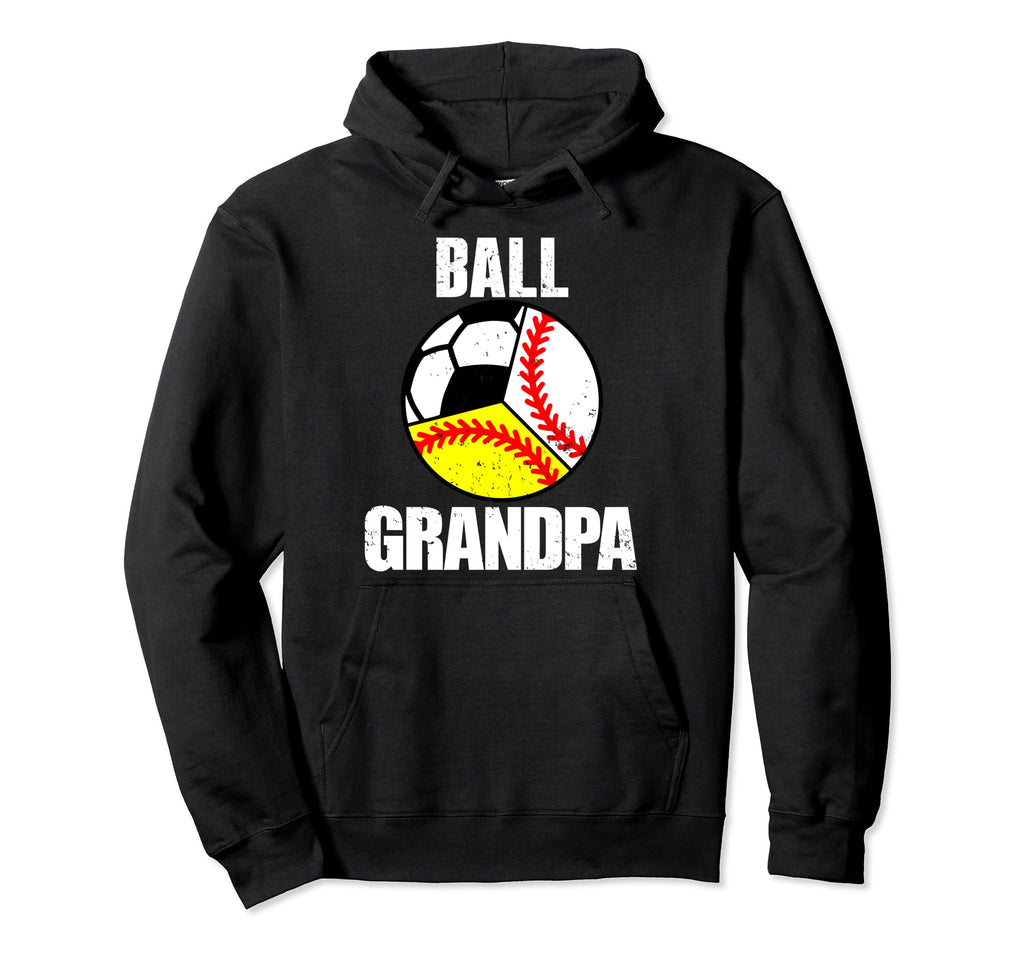 Ball Grandpa Funny Baseball Softball Soccer Hoodie - Unique Graphic Unisex - T-Shirt, Sweatshirt, Hoodie