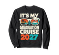 Its My Graduation Cruise 2027 Sweatshirt - Custom Art Print Men Women - T-Shirt, Sweatshirt, Hoodie