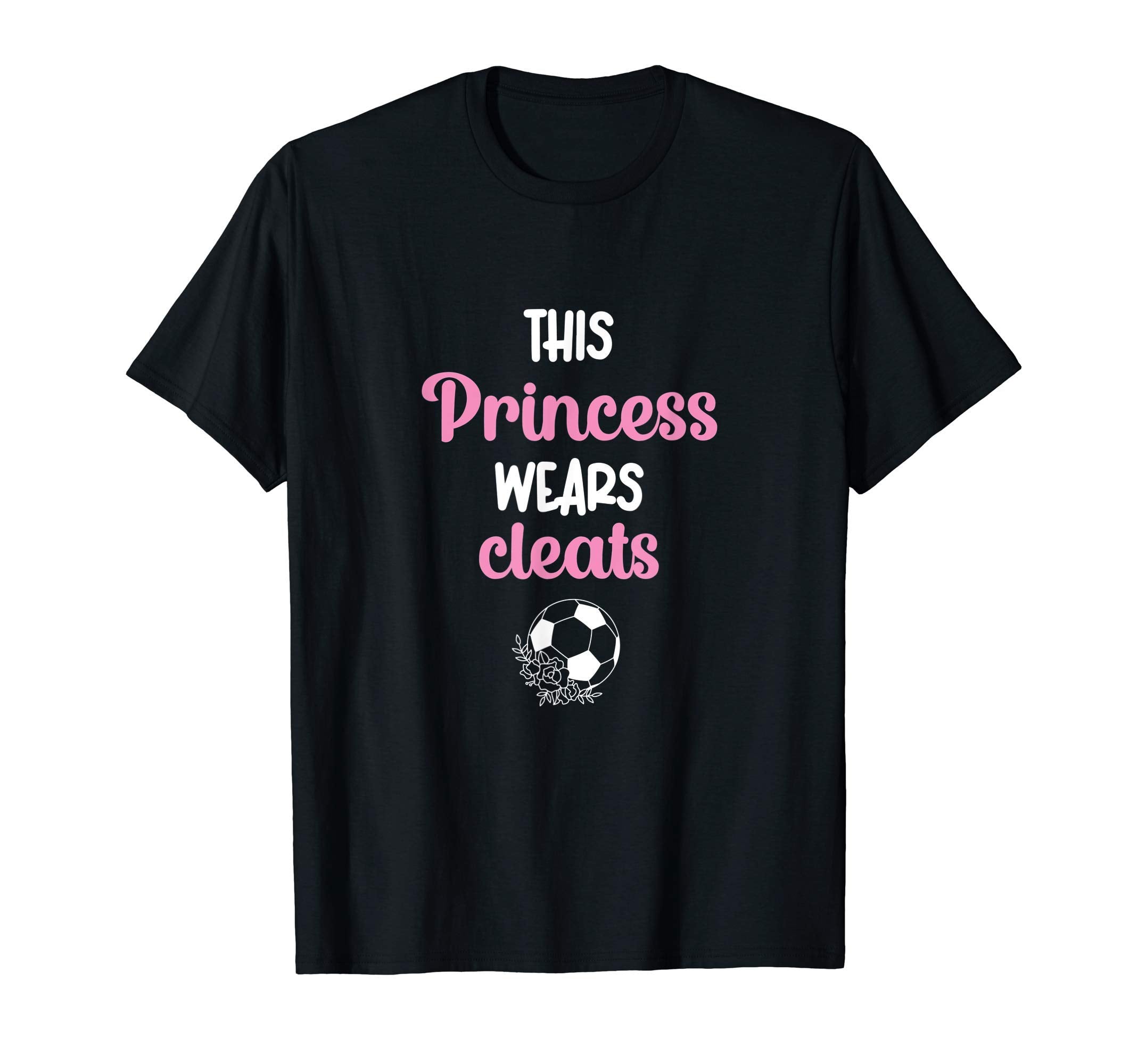 This Princess Wears Cleats Soccer Ball T-Shirt - Trendy Graphic Men Women - T-Shirt, Sweatshirt, Hoodie