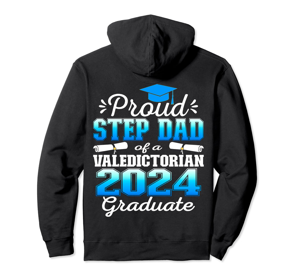 Proud Step Dad 2024 Valedictorian Class Hoodie - Novelty Apparel Unisex - T-Shirt, Sweatshirt, Hoodie