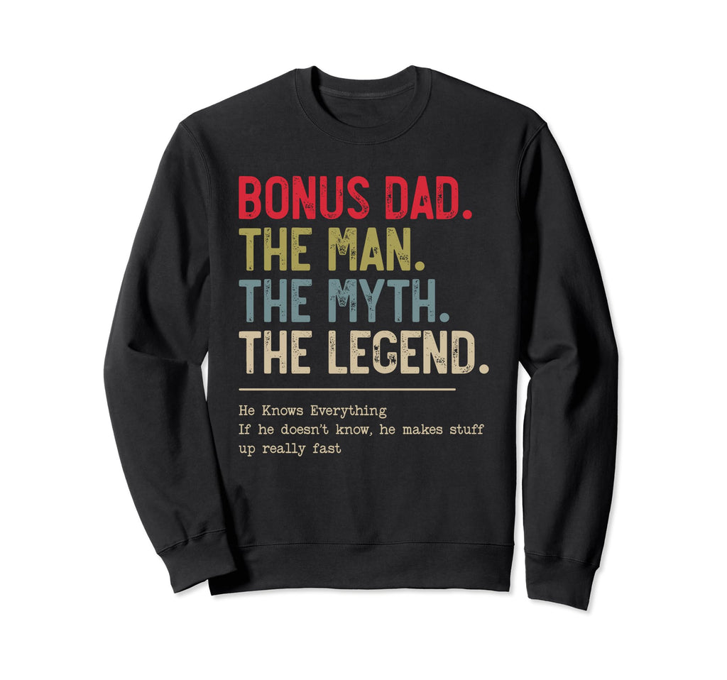 Bonus Dad Myth Legend He Knows Sweatshirt - Minimalist Print for Adults - T-Shirt, Sweatshirt, Hoodie