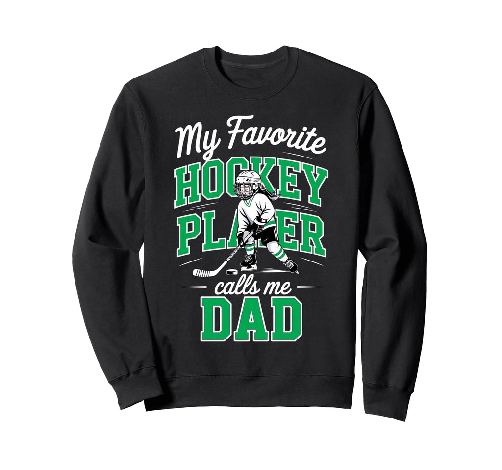 Hockey Dad My Favorite Player Sweatshirt - Streetwear Style for Adults - T-Shirt, Sweatshirt, Hoodie