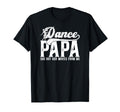 Dance Papa Dancer Papa Grandpa Proud T-Shirt - Minimalist Print for Adults - T-Shirt, Sweatshirt, Hoodie