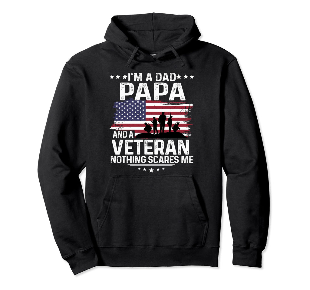 Dad Papa Veteran Nothing Scares Me Hoodie - Casual Everyday Wear Men Women - T-Shirt, Sweatshirt, Hoodie