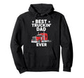 Best Truckin Dad Ever Funny Truck Hoodie - Streetwear Style Men Women - T-Shirt, Sweatshirt, Hoodie