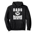 Dads Beards Are Better Fathers Day Funny Hoodie - Trendy Graphic Unisex - T-Shirt, Sweatshirt, Hoodie