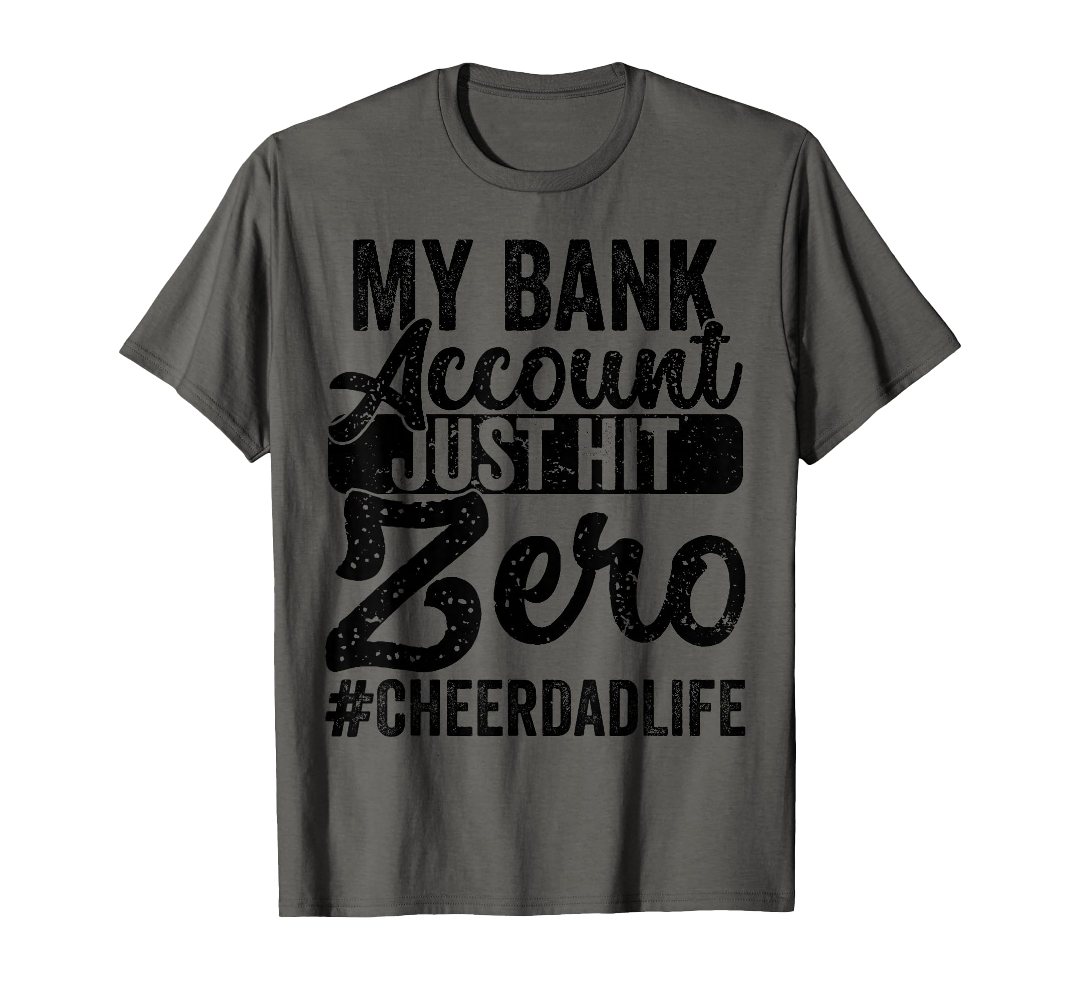 My Bank Account Just Hit Zero Cheer Dad T-Shirt - Graphic Print Men Women - T-Shirt, Sweatshirt, Hoodie