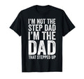 Im Not Step Dad Im Dad That Stepped Up T-Shirt - Custom Art Print Unisex - T-Shirt, Sweatshirt, Hoodie
