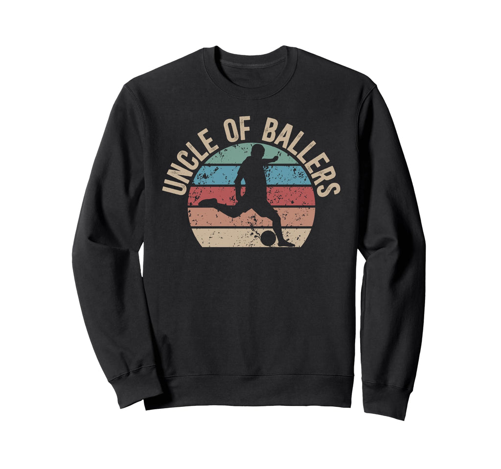 Uncle Ballers Soccer Uncle Soccer Sweatshirt - Trendy Graphic Men Women - T-Shirt, Sweatshirt, Hoodie
