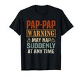Pap Pap Warning May Nap Suddenly Any T-Shirt - Custom Art Print Men Women - T-Shirt, Sweatshirt, Hoodie