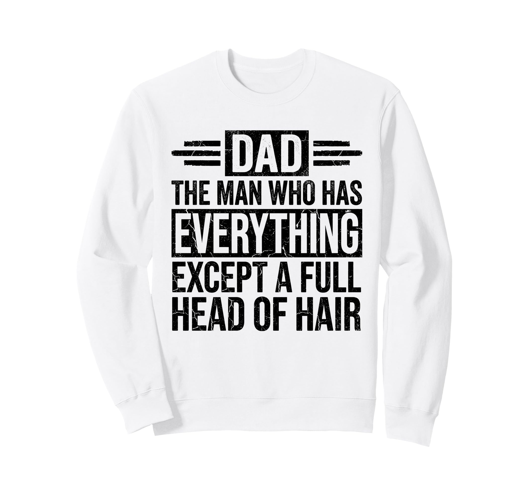 Who Has Everything Except Hair Sweatshirt - Streetwear Style for Adults - T-Shirt, Sweatshirt, Hoodie