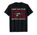 I Have Two Titles Bonus Dad And T-Shirt - Streetwear Style Men Women - T-Shirt, Sweatshirt, Hoodie