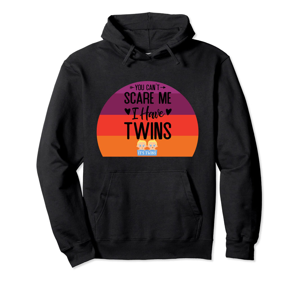 You Cant Scare Me I Have Twins Funny Dad Hoodie - Graphic Print Men Women - T-Shirt, Sweatshirt, Hoodie