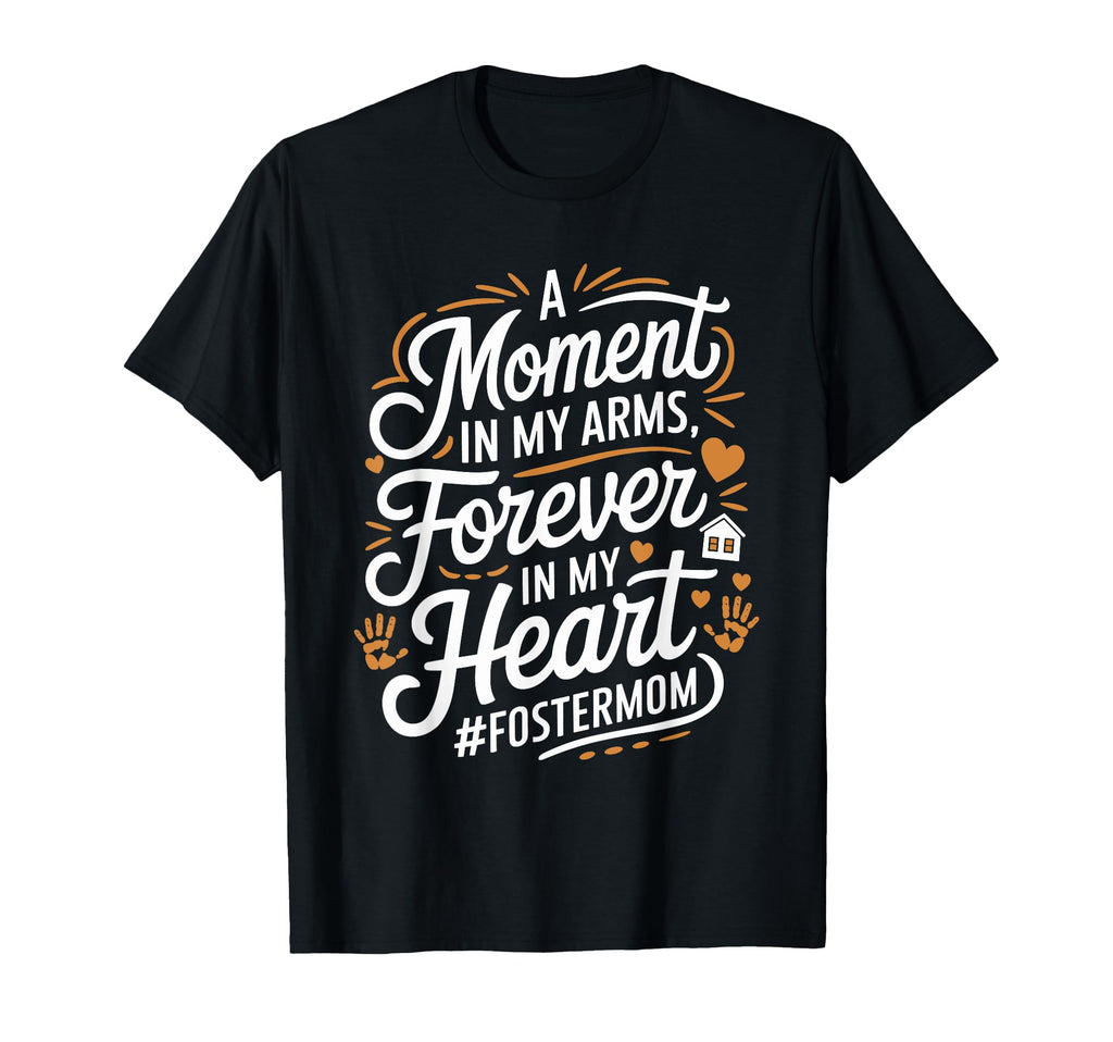 Foster Mom And Foster Care Adoption T-Shirt - Fun Novelty Design Men Women - T-Shirt, Sweatshirt, Hoodie