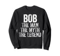 Bob Myth Legend Sweatshirt - Minimalist Print for Adults - T-Shirt, Sweatshirt, Hoodie