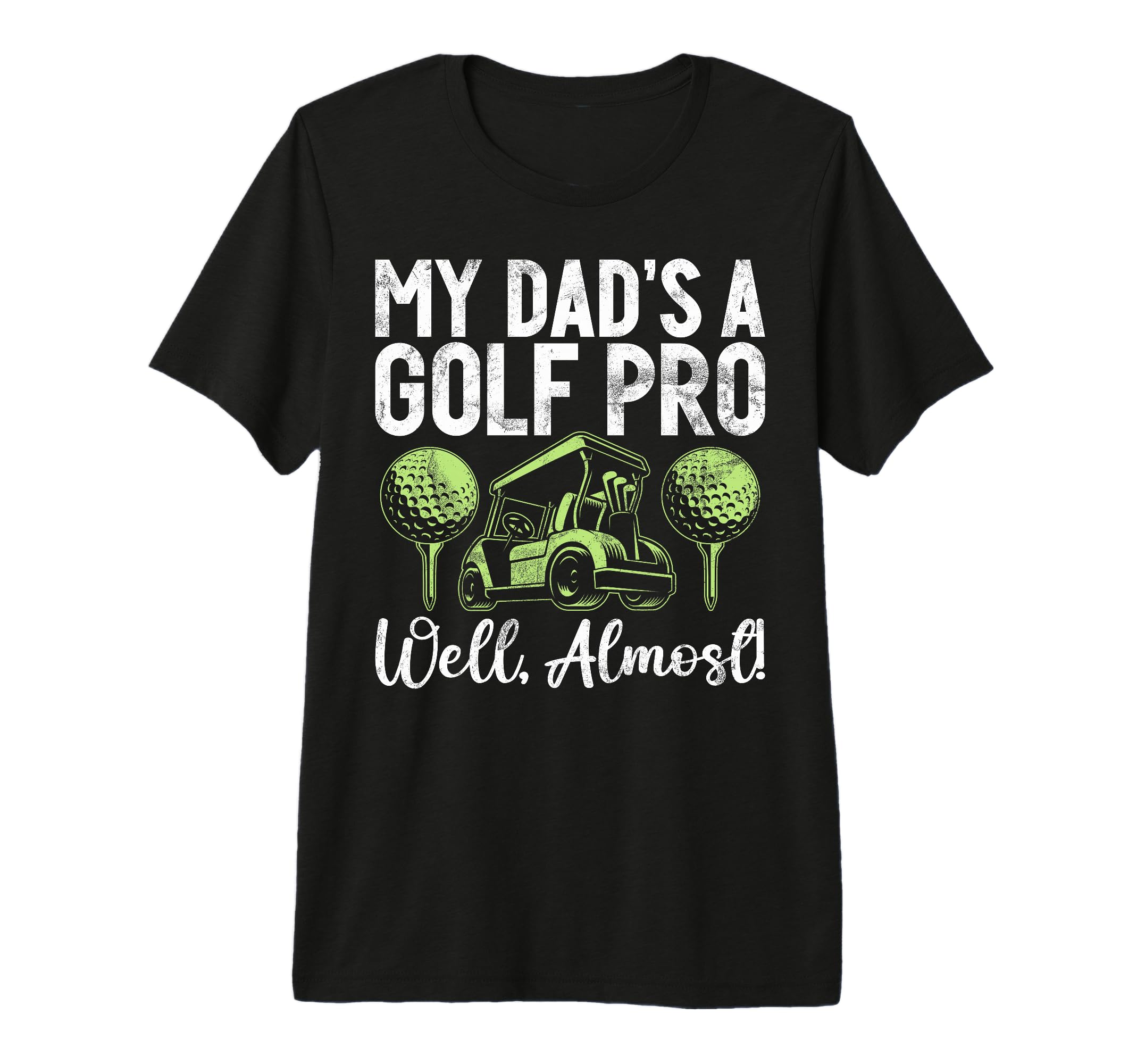 My Dads Golf Pro Well Almost Golf Dad T-Shirt - Minimalist Print Unisex - T-Shirt, Sweatshirt, Hoodie