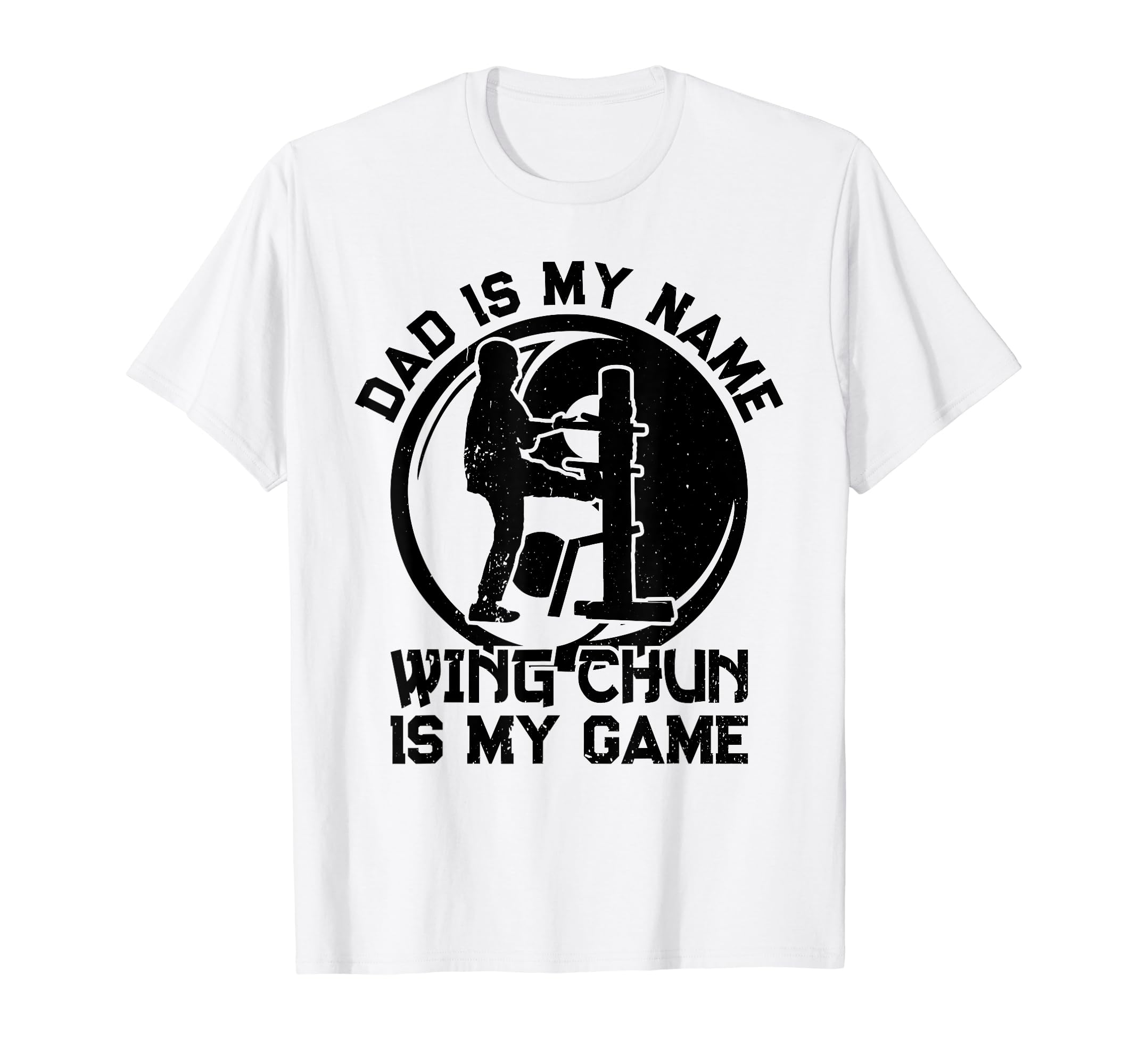 Dad Is My Name Wing Chun Is My Game T-Shirt - Trendy Graphic Men Women - T-Shirt, Sweatshirt, Hoodie