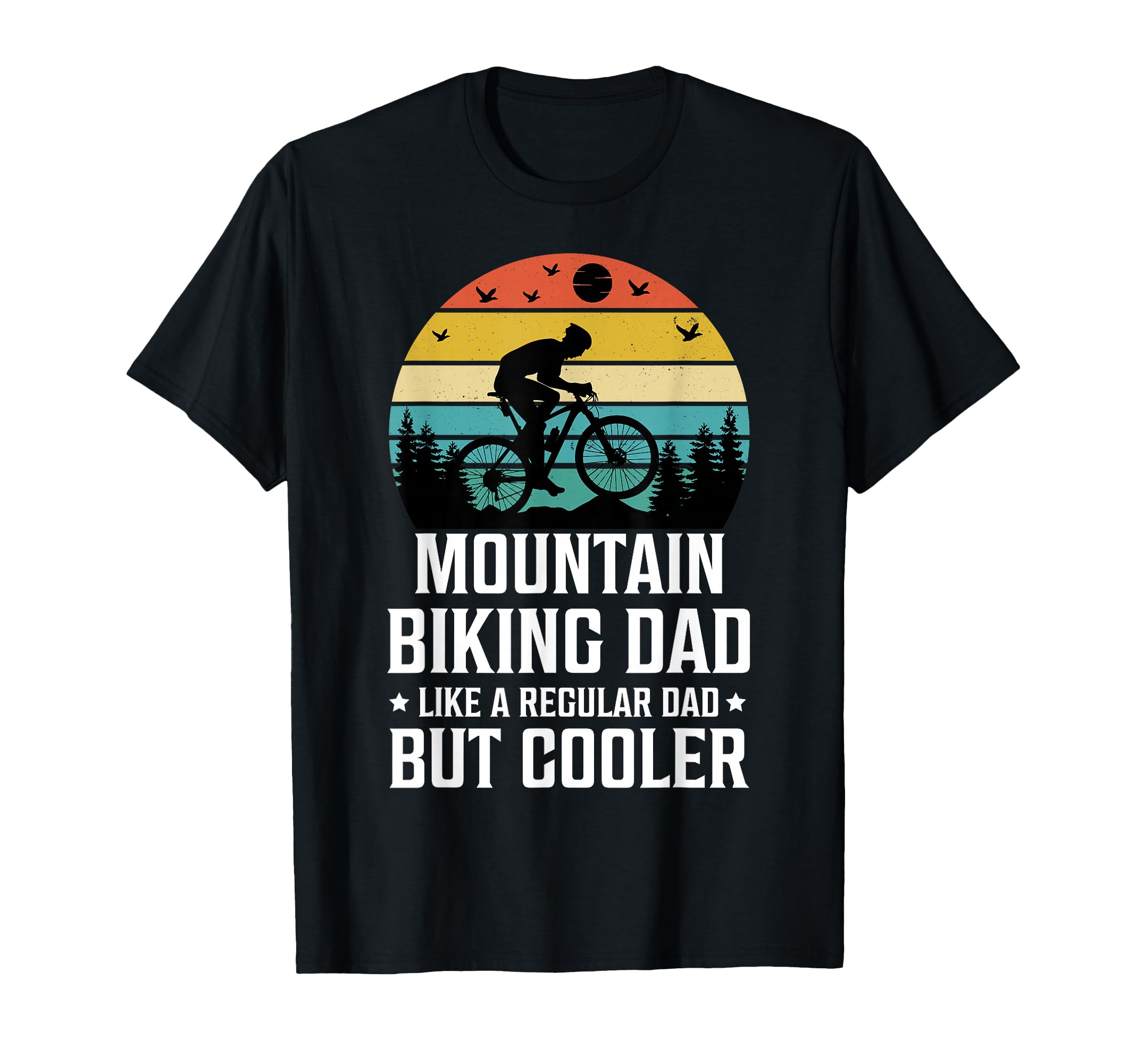 Mountain Biking Dad Cooler Outdoor T-Shirt - Unique Graphic Men Women - T-Shirt, Sweatshirt, Hoodie