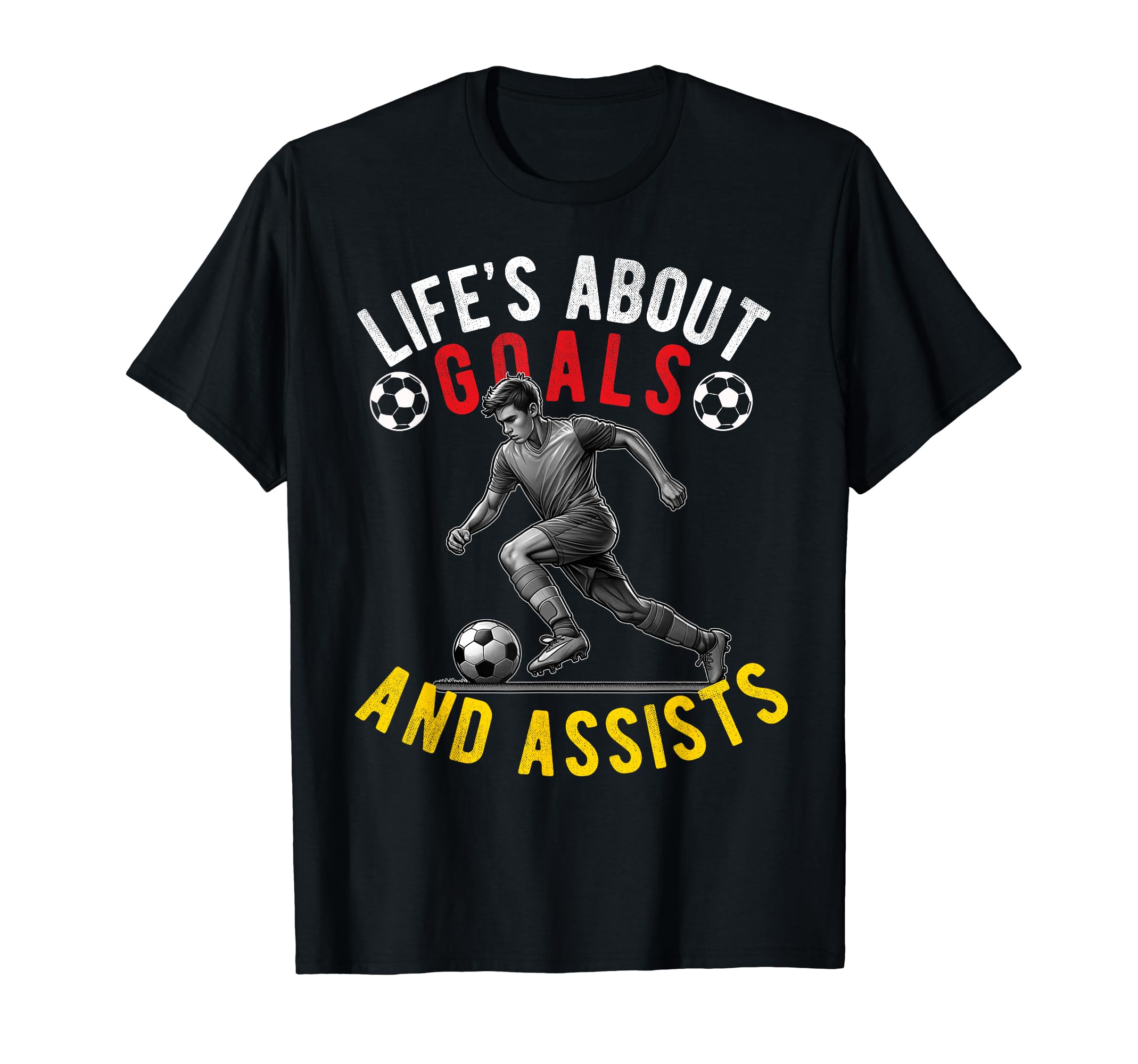 Lifes About Goals And Assists Soccer Funny T-Shirt - Unique Graphic Unisex - T-Shirt, Sweatshirt, Hoodie