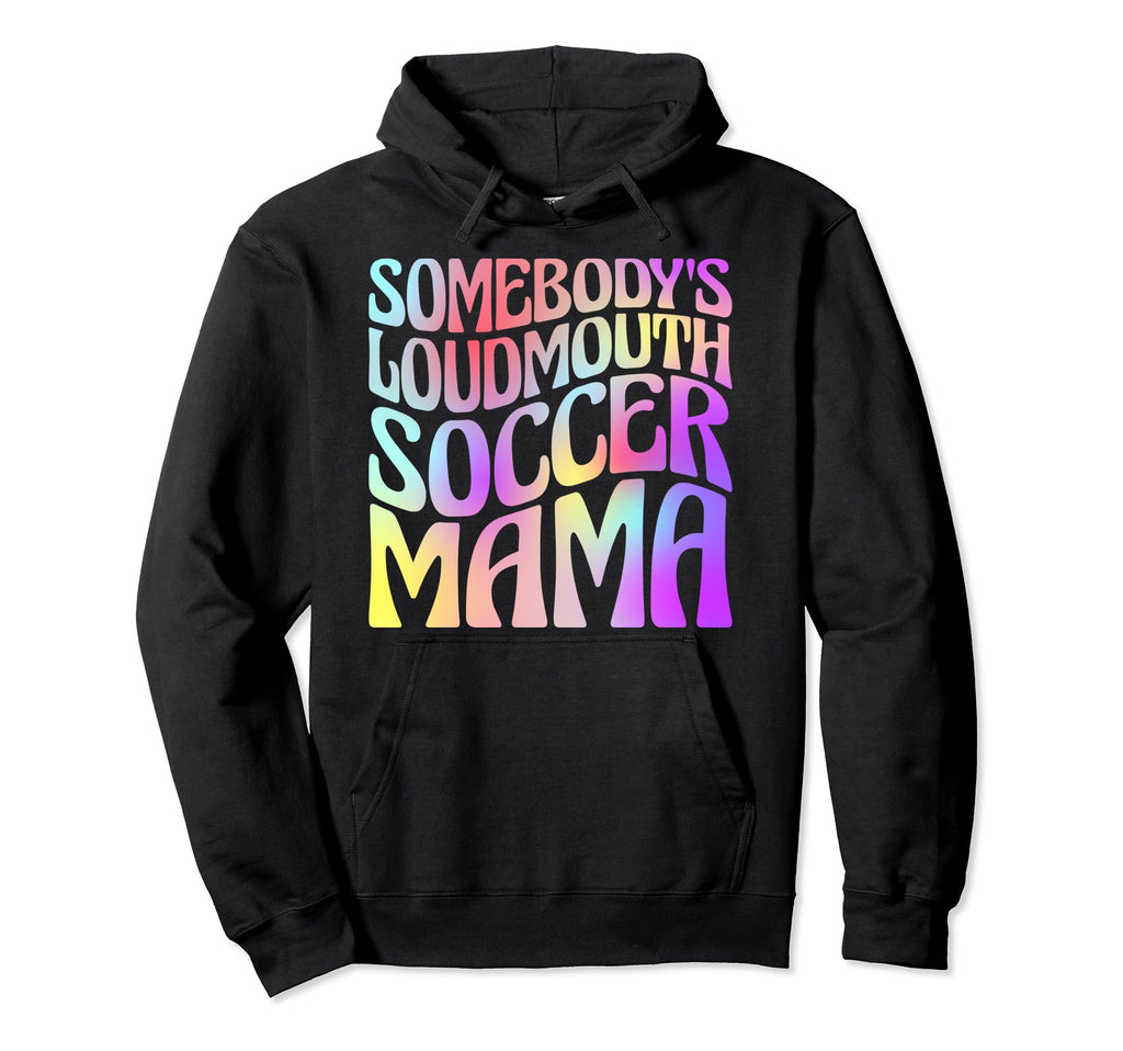 Somebodys Loudmouth Soccer Mama Tie Hoodie - Custom Art Print for Adults - T-Shirt, Sweatshirt, Hoodie