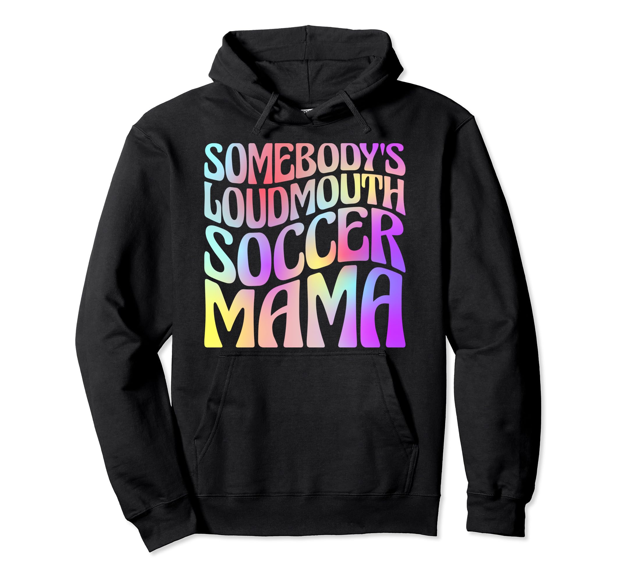 Somebodys Loudmouth Soccer Mama Tie Hoodie - Custom Art Print for Adults - T-Shirt, Sweatshirt, Hoodie