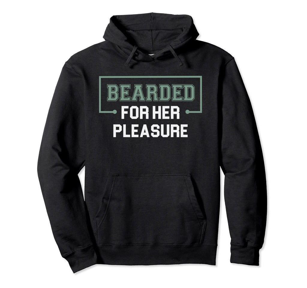 Bearded Her Pleasure Funny Beard Dad Hoodie - Custom Art Print Men Women - T-Shirt, Sweatshirt, Hoodie