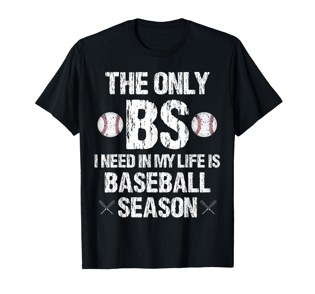 Only Bs I Need My Life Is T-Shirt - Casual Everyday Wear Men Women - T-Shirt, Sweatshirt, Hoodie