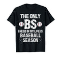 Only Bs I Need My Life Is T-Shirt - Casual Everyday Wear Men Women - T-Shirt, Sweatshirt, Hoodie