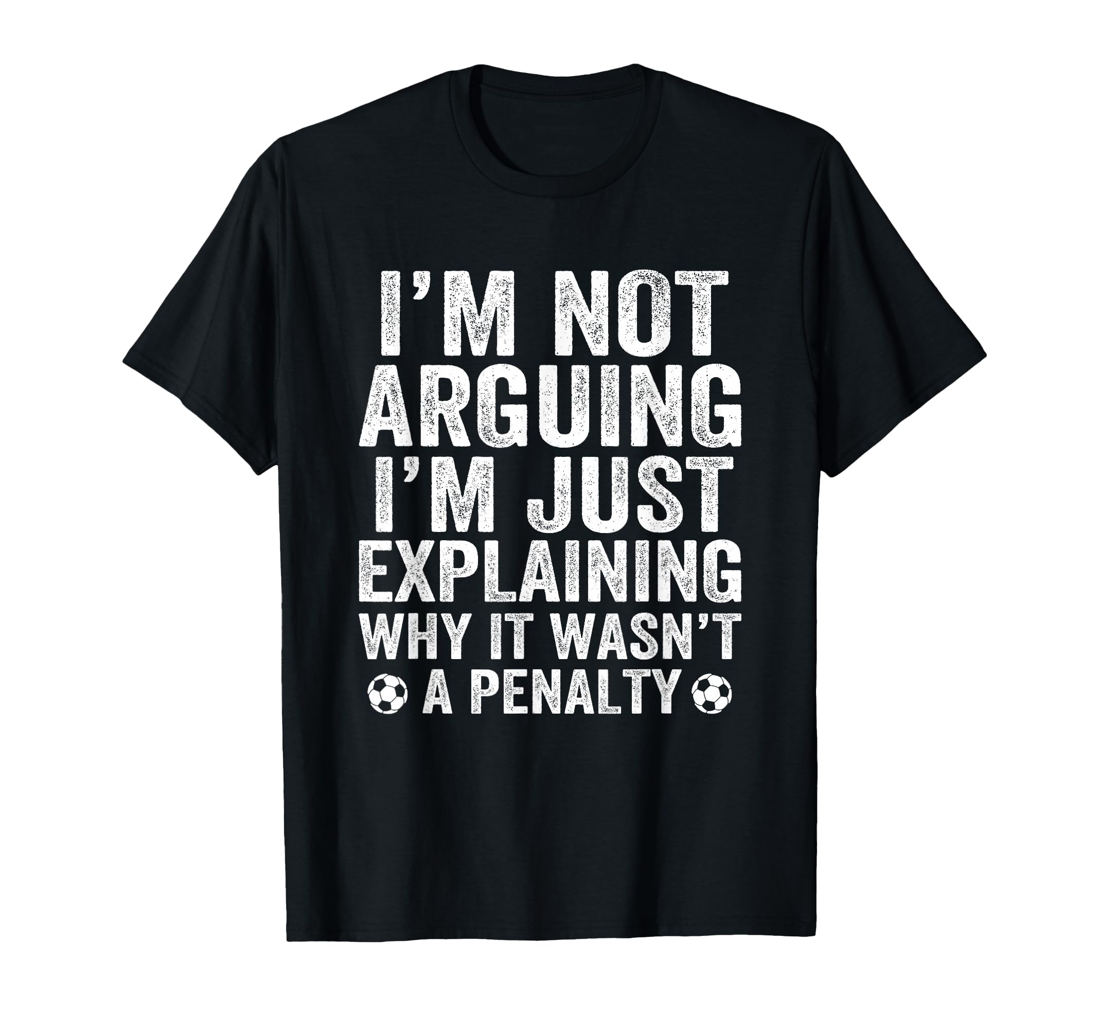Funny Soccer Im Not Arguing Soccer T-Shirt - Aesthetic Graphic Unisex - T-Shirt, Sweatshirt, Hoodie