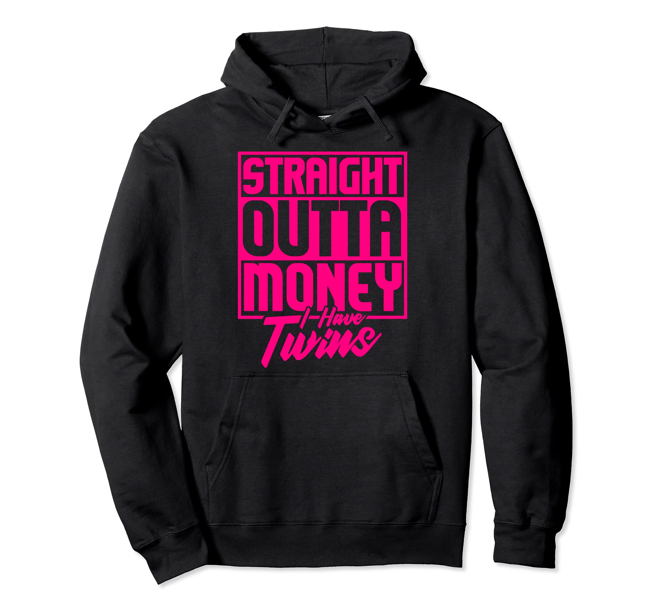 Straight Outta Money I Have Twin Funny Hoodie - Custom Art Print Unisex - T-Shirt, Sweatshirt, Hoodie