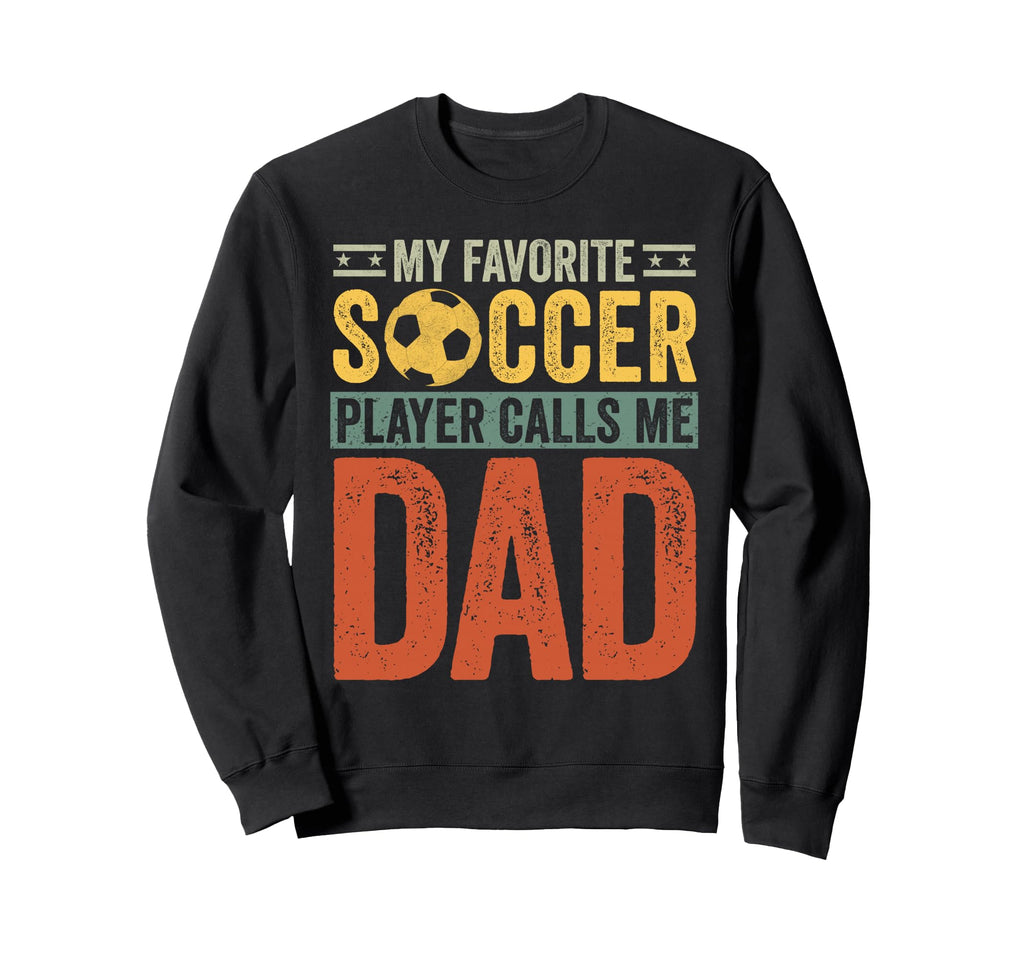 My Favorite Soccer Player Sweatshirt - Casual Everyday Wear Men Women - T-Shirt, Sweatshirt, Hoodie