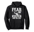 Fear Soccer Keeper Dad Soccer Goalie Hoodie - Graphic Print for Adults - T-Shirt, Sweatshirt, Hoodie