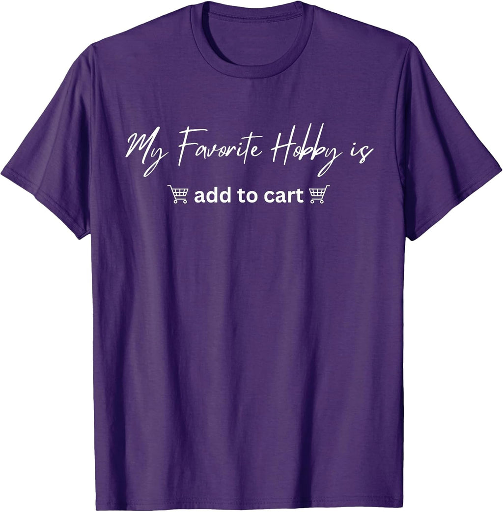Funny My Favorite Hobby Is Add to Cart - Adult & Kids T-Shirts, Sweatshirts & Hoodies apparel design preview 1