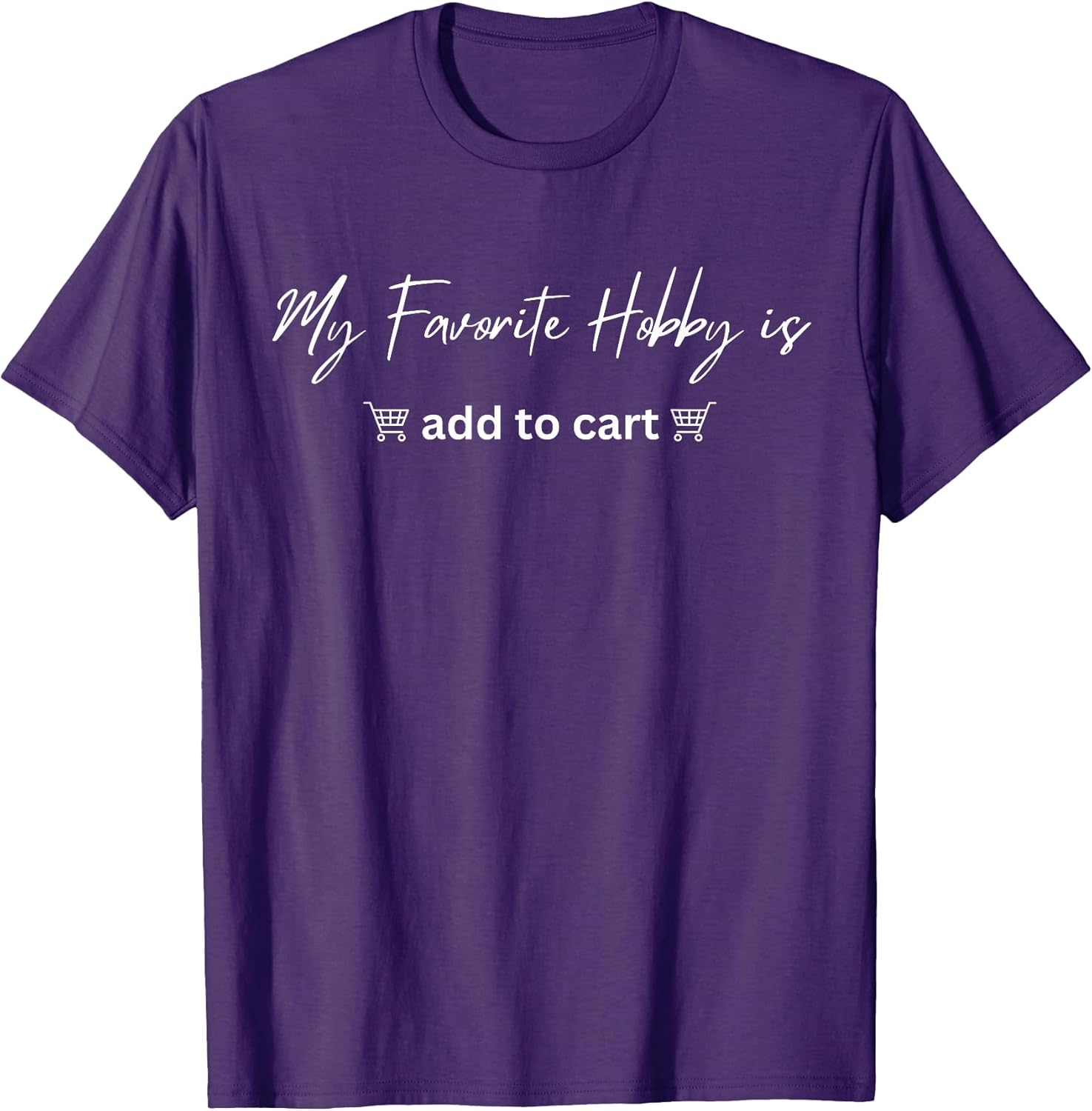 Funny My Favorite Hobby Is Add to Cart - Adult & Kids T-Shirts, Sweatshirts & Hoodies apparel design preview 1