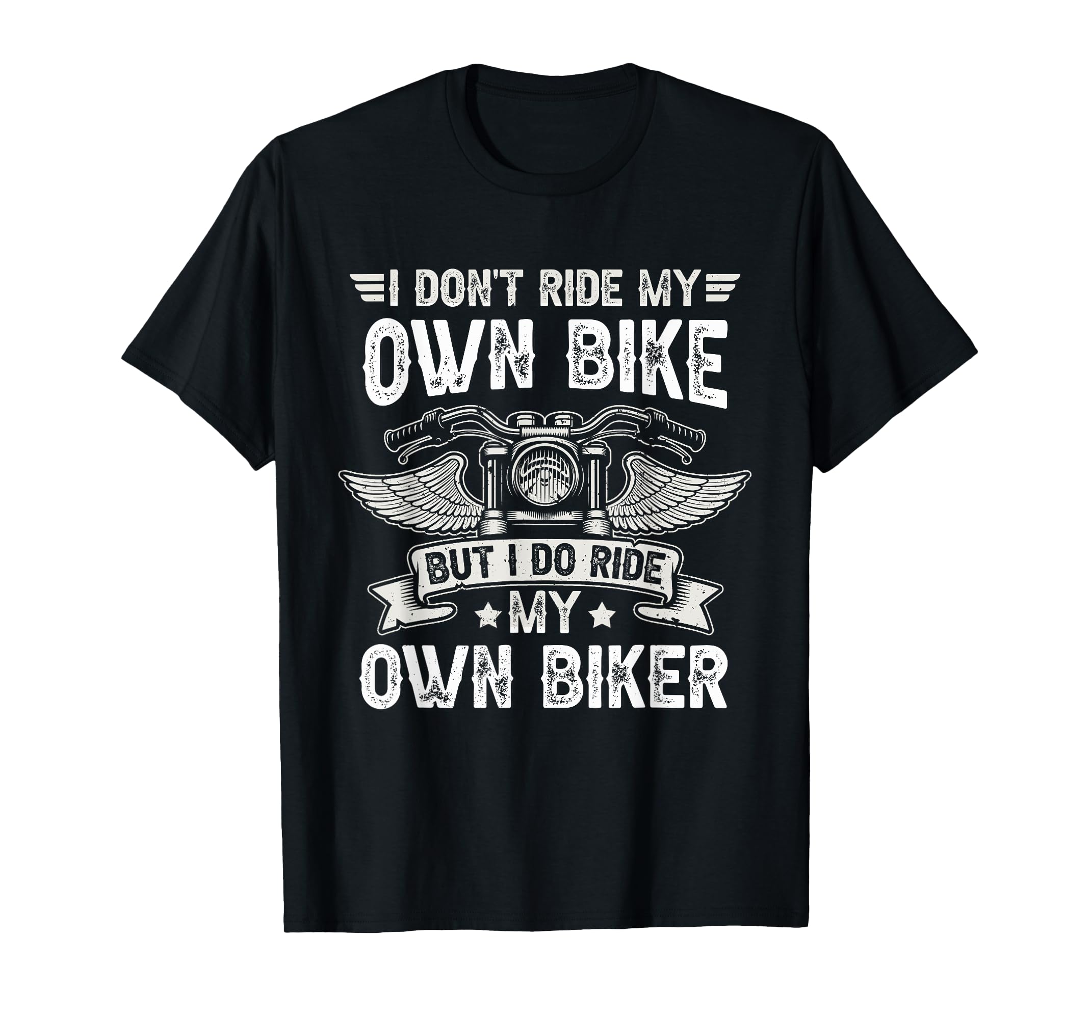 I Dont Ride My Own Bike But I Do T-Shirt - Fun Novelty Design for Adults - T-Shirt, Sweatshirt, Hoodie