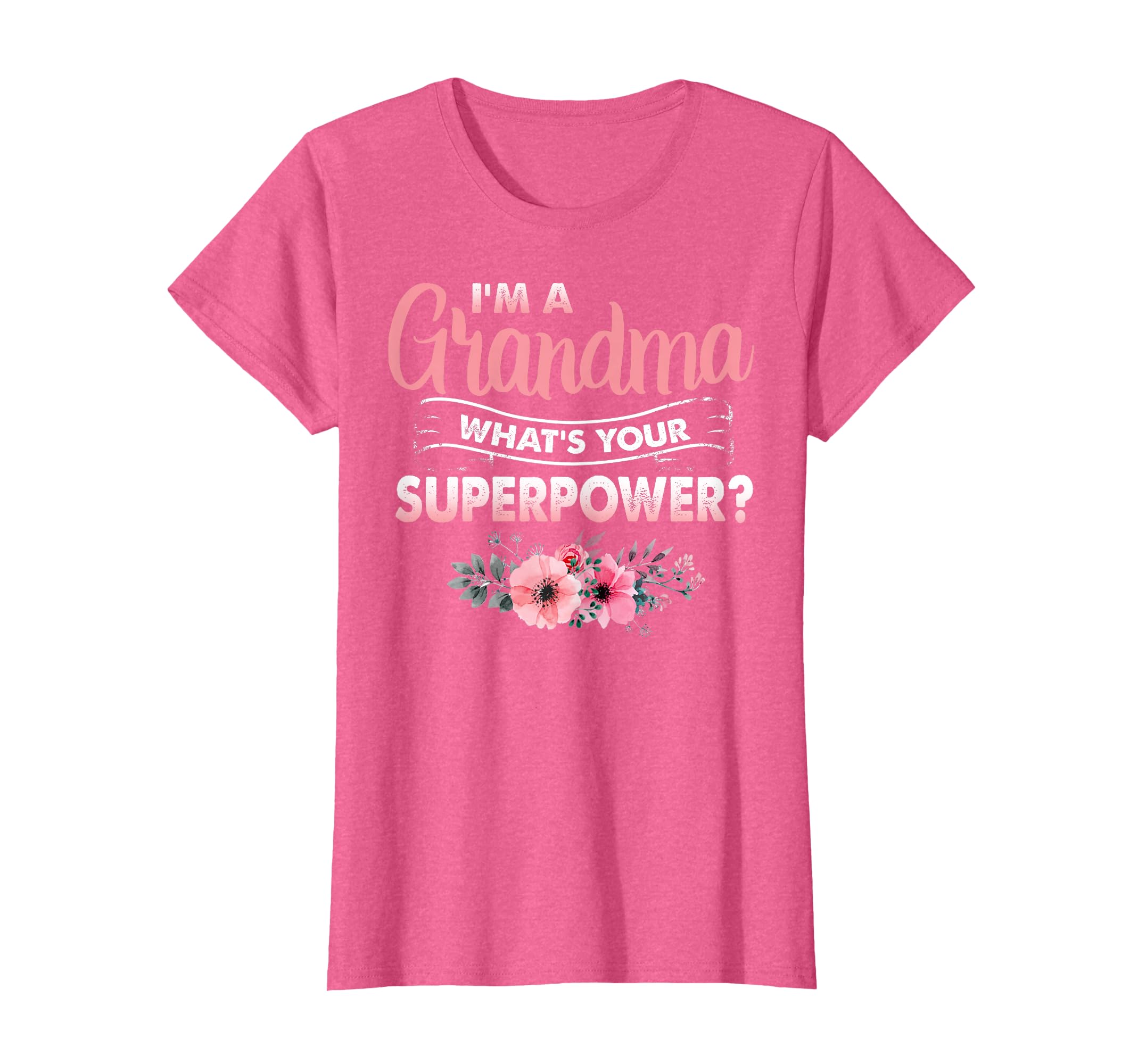 Im Grandma Whats Your Superpower T-Shirt - Trendy Graphic Men Women - T-Shirt, Sweatshirt, Hoodie