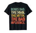Bonus Dad Myth Bad Influence T-Shirt - Streetwear Style Men Women - T-Shirt, Sweatshirt, Hoodie