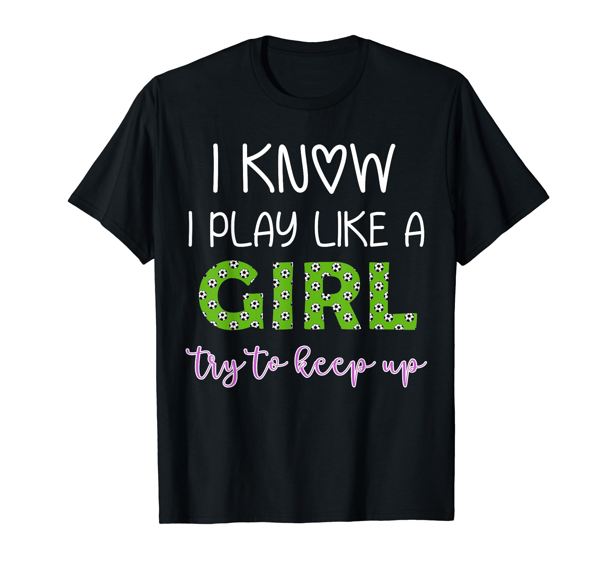 I Know I Play Like Try To Keep Up T-Shirt - Unique Graphic for Adults - T-Shirt, Sweatshirt, Hoodie
