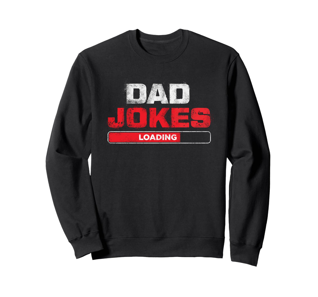 Dad Jokes Loading Funny Distressed Sweatshirt - Trendy Graphic for Adults - T-Shirt, Sweatshirt, Hoodie