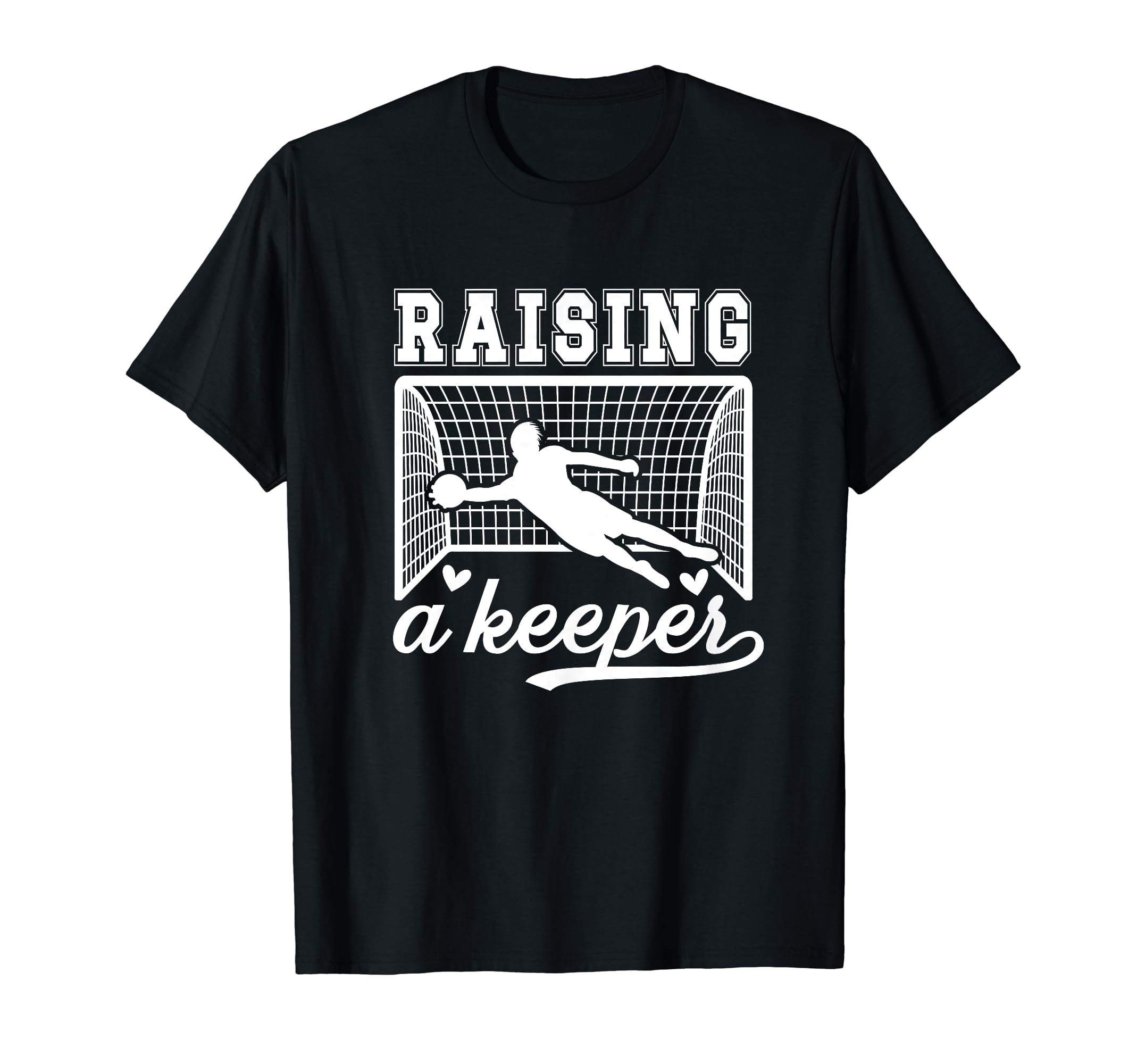 Raising Soccer Keeper Mom Soccer T-Shirt - Unique Graphic Unisex - T-Shirt, Sweatshirt, Hoodie