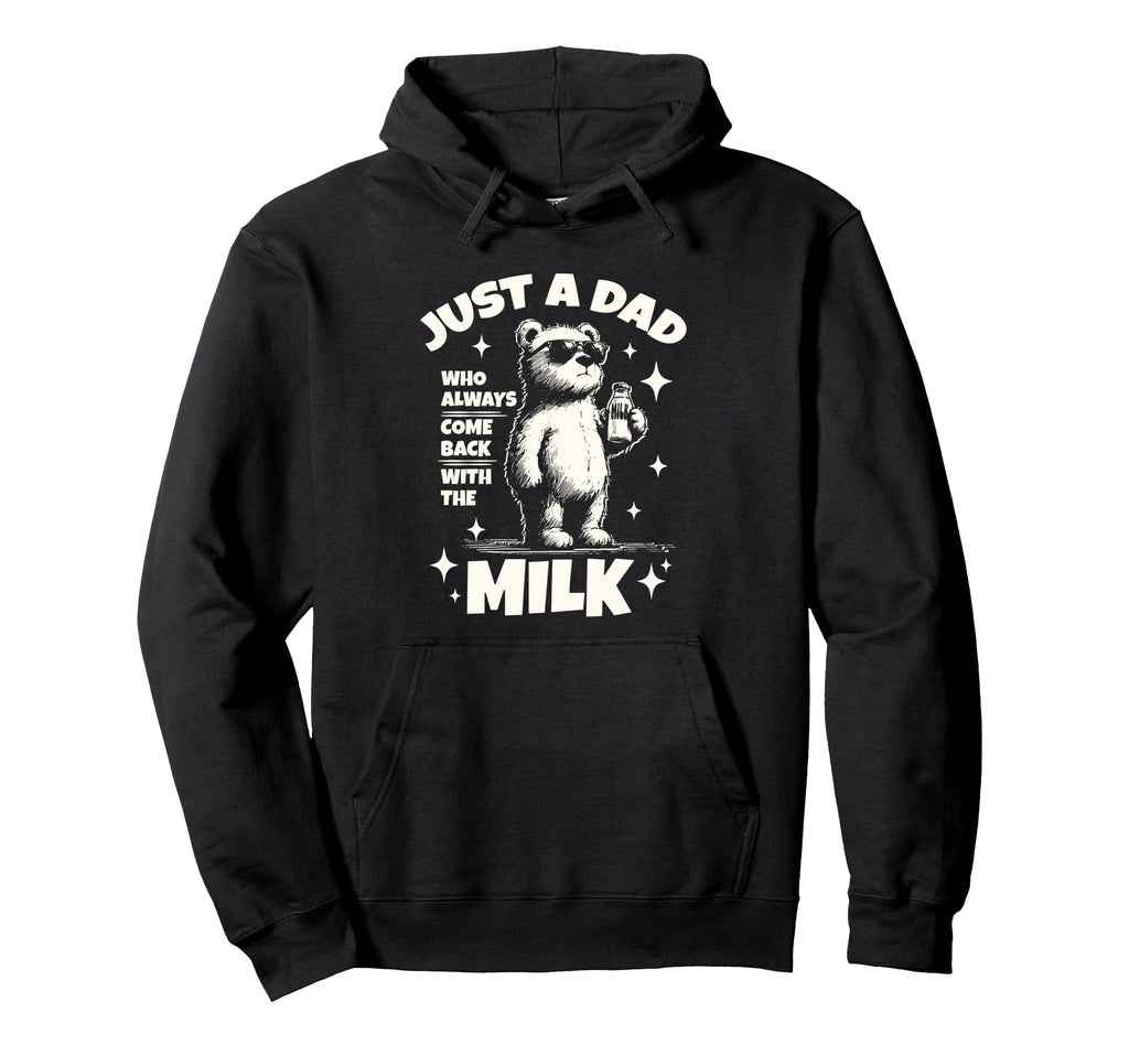 Just Dad Who Always Comes Back Milk Hoodie - Streetwear Style Unisex - T-Shirt, Sweatshirt, Hoodie